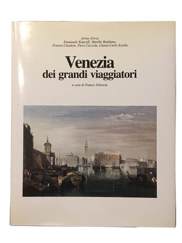 Venezia dei grandi - , viaggiatori