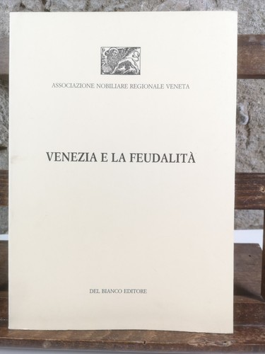 Venezia feudalità del - e, la
